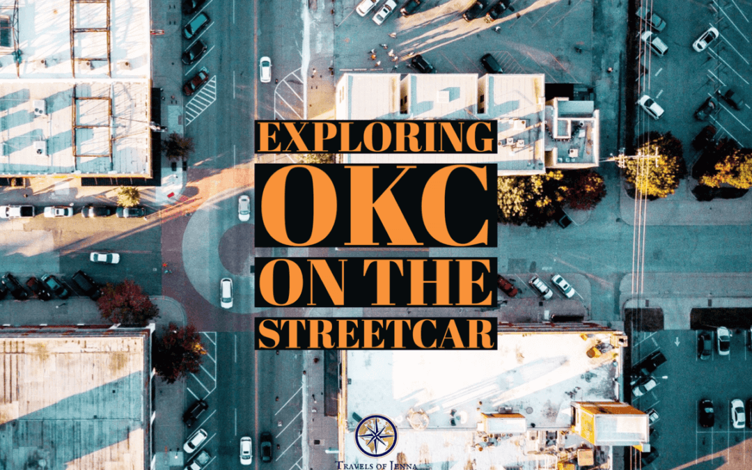 The OKC Streetcar Route: 4 Exciting Neighborhoods You Should Explore